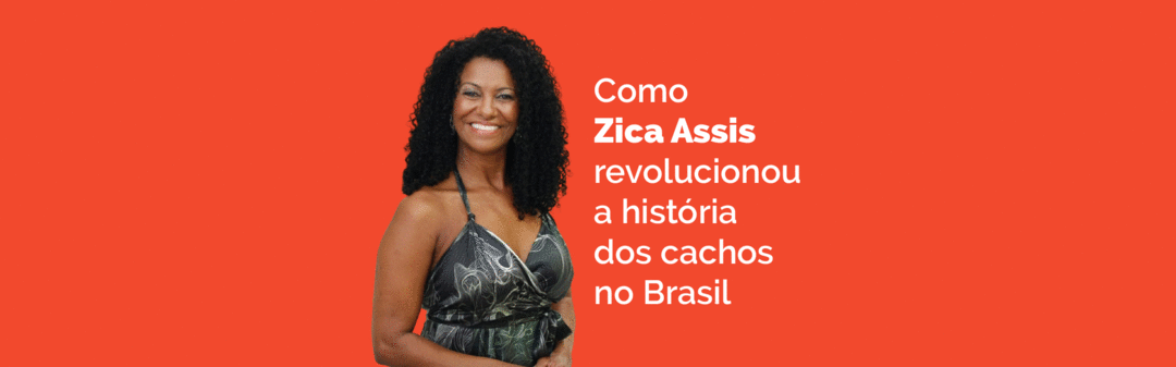 Como Zica Assis revolucionou a história dos cachos no Brasil